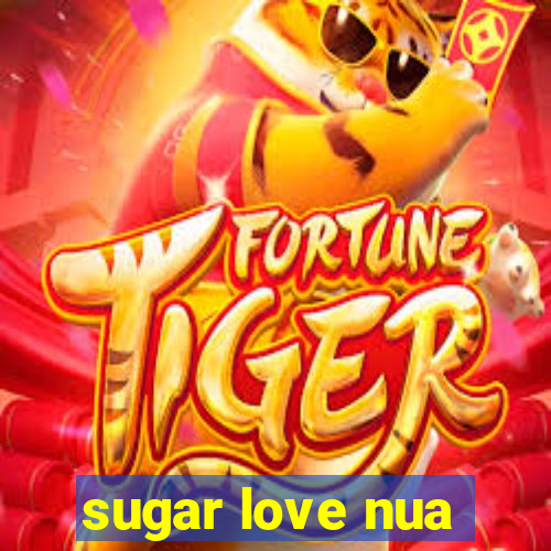 sugar love nua